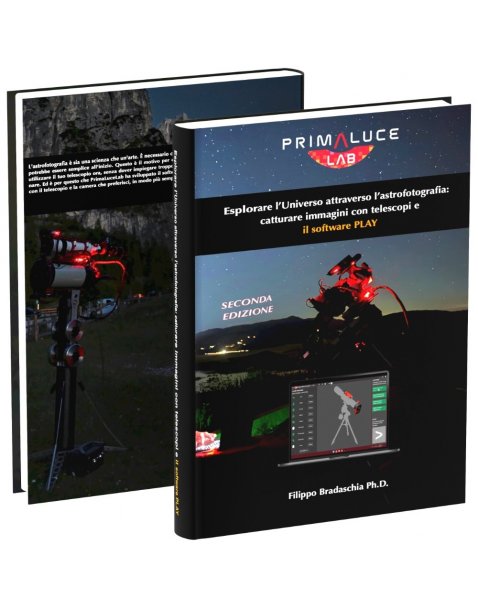 Libro "Esplorare l’Universo attraverso l’astrofotografia: catturare immagini con telescopi e il software PLAY" SECONDA EDIZIONE|